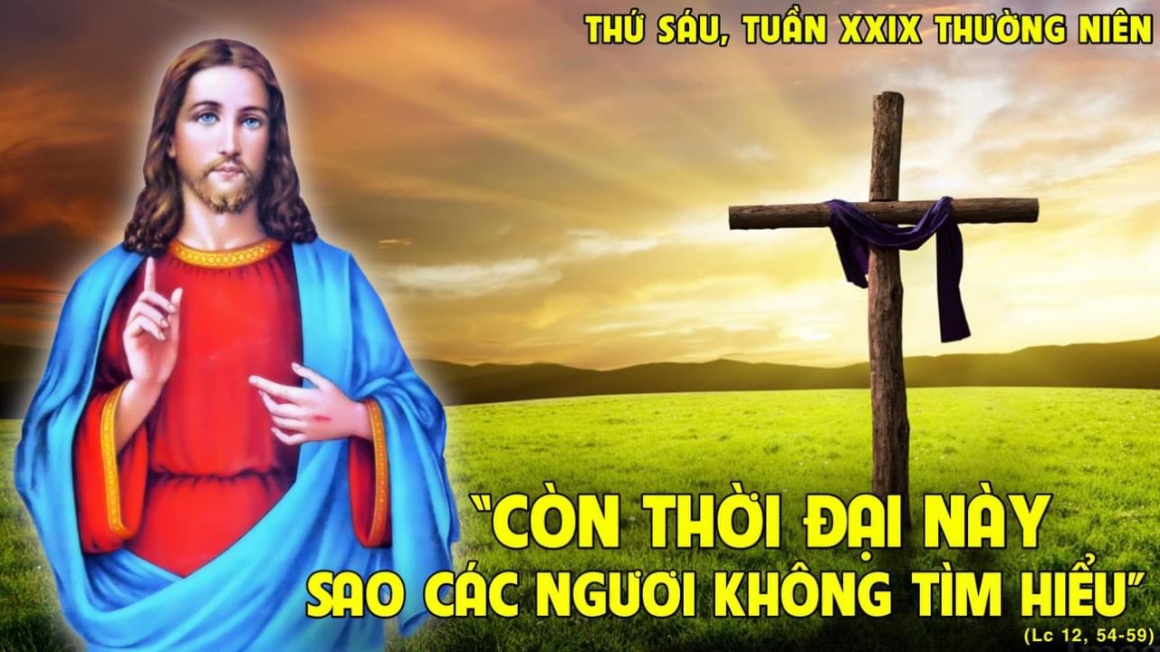 Ngày 27.10.2023: "Còn thời đại này sao các ngươi không tìm hiểu"